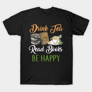 Drink Tea Read Books Be Happy T-shirt Geeky Book Worm T-Shirt